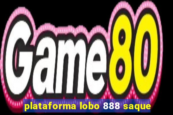 plataforma lobo 888 saque